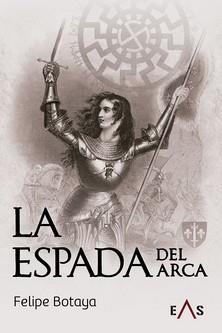 LA ESPADA DEL ARCA | 9788412323641 | BOTAYA, FELIPE | Galatea Llibres | Llibreria online de Reus, Tarragona | Comprar llibres en català i castellà online