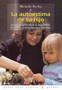 AUTOESTIMA DE TU HIJO, LA | 9788449310225 | BORBA, MICHELLE | Galatea Llibres | Llibreria online de Reus, Tarragona | Comprar llibres en català i castellà online