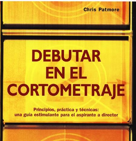 DEBUTAR EN EL CORTOMETRAJE | 9788495376749 | PATMORE, CHRIS | Galatea Llibres | Librería online de Reus, Tarragona | Comprar libros en catalán y castellano online