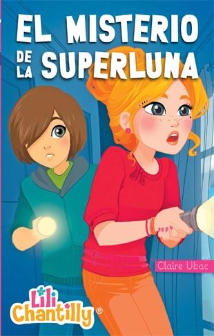 LILI CHANTILLY 6. EL MISTERIO DE LA SUPERLUNA | 9788424651985 | UBAC, CLAIRE | Galatea Llibres | Llibreria online de Reus, Tarragona | Comprar llibres en català i castellà online