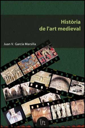 HISTORIA DE L'ART MEDIEVAL | 9788437054803 | GARCIA MARSILLA, JEAN V. | Galatea Llibres | Llibreria online de Reus, Tarragona | Comprar llibres en català i castellà online