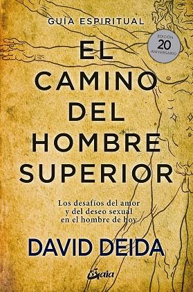 EL CAMINO DEL HOMBRE SUPERIOR. GUÍA ESPIRITUAL. EDICIÓN 20 ANIVERSARIO | 9788484458364 | DEIDA, DAVID | Galatea Llibres | Llibreria online de Reus, Tarragona | Comprar llibres en català i castellà online