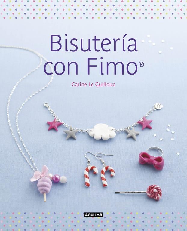 BISUTERÍA CON FIMO | 9788403514881 | LE GUILLOUX, CARINE | Galatea Llibres | Librería online de Reus, Tarragona | Comprar libros en catalán y castellano online