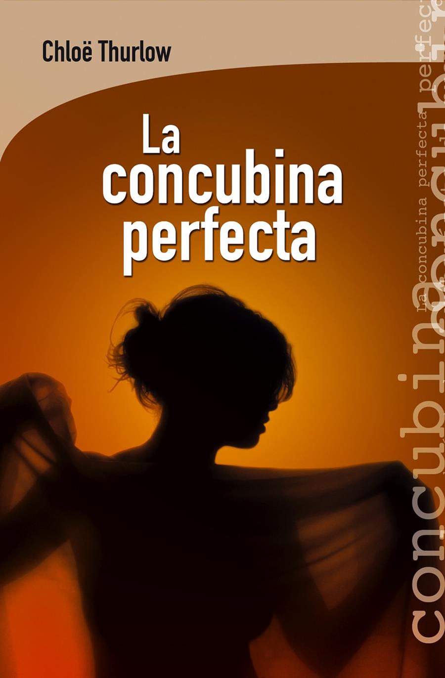 LA CONCUBINA PERFECTA | 9788415088929 | THURLOW, CHLOË | Galatea Llibres | Llibreria online de Reus, Tarragona | Comprar llibres en català i castellà online