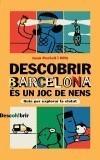 DESCOBRIR BARCELONA ES UN JOC DE NENS | 9788495907301 | PORTELL I RIFA, JOAN | Galatea Llibres | Librería online de Reus, Tarragona | Comprar libros en catalán y castellano online