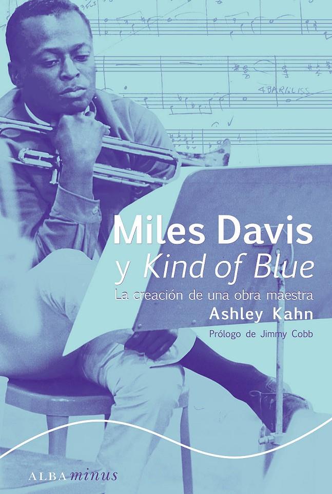 MILES DAVIS Y KIND OF BLUE. LA CREACION DE UNA OBRA MAESTRA | 9788484281436 | KAHN, ASHLEY | Galatea Llibres | Librería online de Reus, Tarragona | Comprar libros en catalán y castellano online