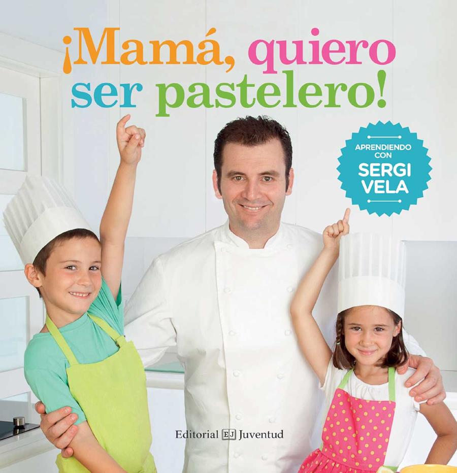 MAMÁ, QUIERO SER PASTELERO! | 9788426142214 | VELA CÁRDENAS, SERGI | Galatea Llibres | Llibreria online de Reus, Tarragona | Comprar llibres en català i castellà online