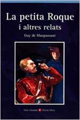 PETITA ROQUE I ALTRES RELATS,LA. | 9788431635053 | GUY DE MAUPASSANT | Galatea Llibres | Librería online de Reus, Tarragona | Comprar libros en catalán y castellano online