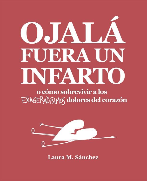 OJALá FUERA UN INFARTO | 9788416670468 | SáNCHEZ, LAURA M. | Galatea Llibres | Llibreria online de Reus, Tarragona | Comprar llibres en català i castellà online