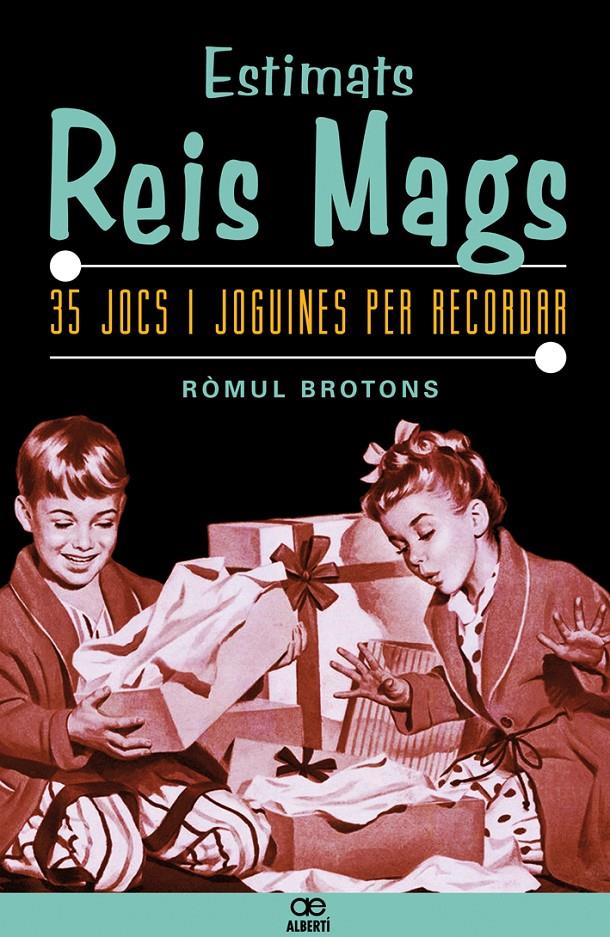 ESTIMATS REIS MAGS. 35 JOCS I JOGUINES PER RECORDAR | 9788472460898 | BROTONS, RÒMUL | Galatea Llibres | Llibreria online de Reus, Tarragona | Comprar llibres en català i castellà online