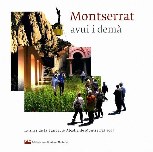 MONTSERRAT, AVUI I DEMA : DEU ANYS DE LA FUNDACIO ABADIA DE | 9788484159346 | SOLER I CANALS, JOSEP MARIA [ET. AL.] | Galatea Llibres | Llibreria online de Reus, Tarragona | Comprar llibres en català i castellà online