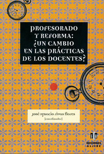 PROFESORADO Y REFORMA: ¿ UN CAMBIO EN LAS PRACTICAS DE LOS D | 9788495212740 | RIVAS FLORES, JOSE IGNACIO | Galatea Llibres | Llibreria online de Reus, Tarragona | Comprar llibres en català i castellà online