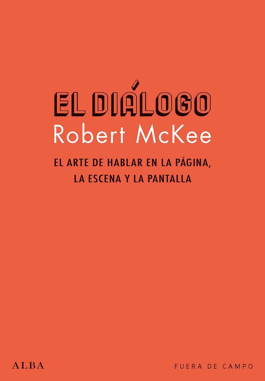 EL DIÁLOGO. EL ARTE DE HABLAR EN LA PÁGINA, LA ESCENA Y LA PANTALLA | 9788490654286 | MCKEE, ROBERT | Galatea Llibres | Librería online de Reus, Tarragona | Comprar libros en catalán y castellano online