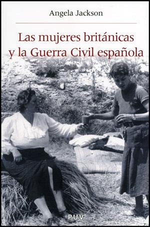 MUJERES BRITÁNICAS Y LA GUERRA CIVIL ESPAÑOLA, LAS | 9788437077550 | JACKSON, ANGELA | Galatea Llibres | Librería online de Reus, Tarragona | Comprar libros en catalán y castellano online