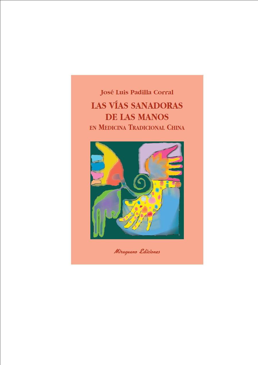 VÍAS SANADORAS DE LAS MANOS EN MEDICINA TRADICIONAL CHINA | 9788478133406 | PADILLA CORRAL, J. L. | Galatea Llibres | Llibreria online de Reus, Tarragona | Comprar llibres en català i castellà online