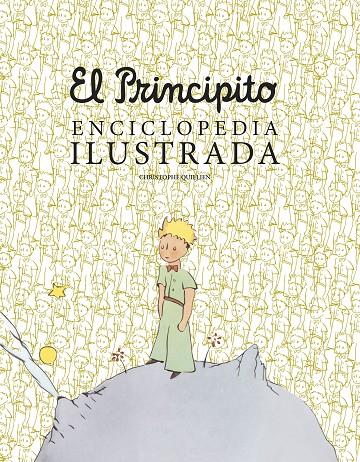 EL PRINCIPITO. ENCICLOPEDIA ILUSTRADA | 9788416489756 | QUILLIEN, CHRISTOPHE | Galatea Llibres | Llibreria online de Reus, Tarragona | Comprar llibres en català i castellà online