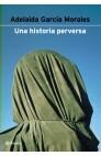 HISTORIA PERVERSA, UNA | 9788408037262 | GARCIA MORALES, ADELAIDA | Galatea Llibres | Llibreria online de Reus, Tarragona | Comprar llibres en català i castellà online