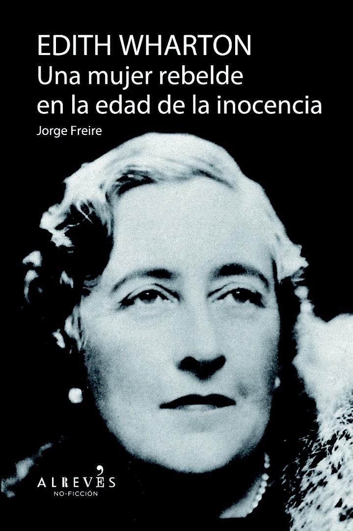 EDITH WHARTON. UNA MUJER REBELDE EN LA EDAD DE LA INOCENCIA | 9788415900757 | FREIRE GUTIÉRREZ, JORGE | Galatea Llibres | Librería online de Reus, Tarragona | Comprar libros en catalán y castellano online