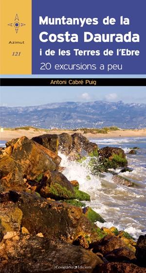 MUNTANYES DE LA COSTA DAURADA I DE LES TERRES DE L'EBRE | 9788497918879 | CABRÉ PUIG, ANTONI | Galatea Llibres | Librería online de Reus, Tarragona | Comprar libros en catalán y castellano online