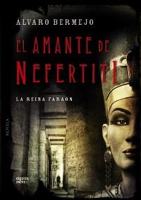 EL AMANTE DE NEFERTITI | 9788498778465 | BERMEJO, ÁLVARO | Galatea Llibres | Llibreria online de Reus, Tarragona | Comprar llibres en català i castellà online