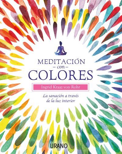 MEDITACIÓN CON COLORES | 9788479539566 | KRAAZ VON ROHR, INGRID | Galatea Llibres | Llibreria online de Reus, Tarragona | Comprar llibres en català i castellà online