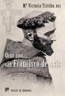 ORAR CON SAN FRANCISCO DE ASÍS | 9788433023964 | TRIVIÑO, MARÍA VICTORIA | Galatea Llibres | Librería online de Reus, Tarragona | Comprar libros en catalán y castellano online