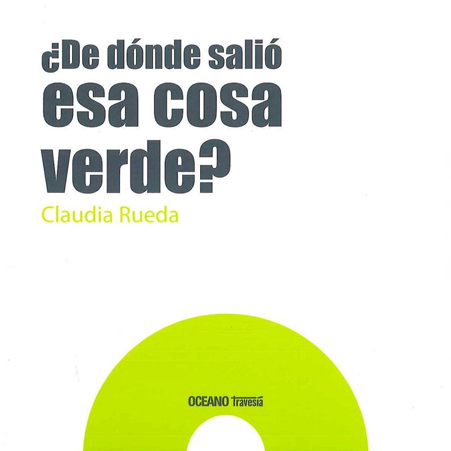 DE DÓNDE SALIÓ ESA COSA VERDE? | 9786077353874 | RUEDA, CLAUDIA | Galatea Llibres | Llibreria online de Reus, Tarragona | Comprar llibres en català i castellà online