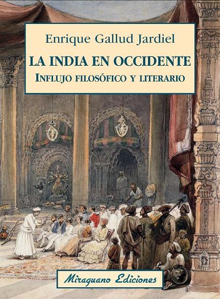 LA INDIA EN OCCIDENTE. INFLUJO FILOSÓFICO Y LITERARIO | 9788478134403 | GALLUD JARDIEL, ENRIQUE | Galatea Llibres | Llibreria online de Reus, Tarragona | Comprar llibres en català i castellà online