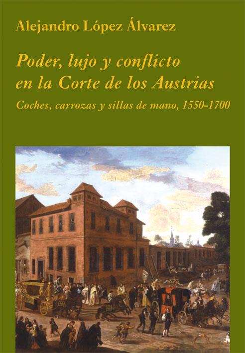 PODER, LUJO Y CONFLICTO EN LA CORTE DE LOS AUSTRIAS | 9788486547981 | LOPEZ ALVAREZ, ALEJANDRO | Galatea Llibres | Llibreria online de Reus, Tarragona | Comprar llibres en català i castellà online