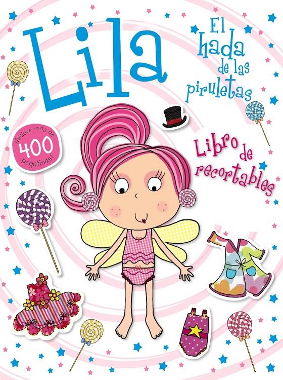 LILA, EL HADA DE LAS PIRULETAS. LIBRO DE RECORTABLES | 9788469602355 | BOON, FIONA | Galatea Llibres | Llibreria online de Reus, Tarragona | Comprar llibres en català i castellà online