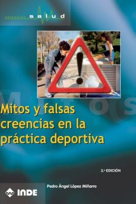 MITOS Y FALSAS CREENCIAS EN LA PRACTICA DEPORTIVA | 9788497290159 | LOPEZ MIÑARRO, PEDRO ANGEL | Galatea Llibres | Librería online de Reus, Tarragona | Comprar libros en catalán y castellano online