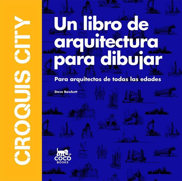 CROQUIS CITY. UN LIBRO DE ARQUITECTURA PARA DIBUJAR | 9788494516740 | BOWKETT, STEVE | Galatea Llibres | Llibreria online de Reus, Tarragona | Comprar llibres en català i castellà online