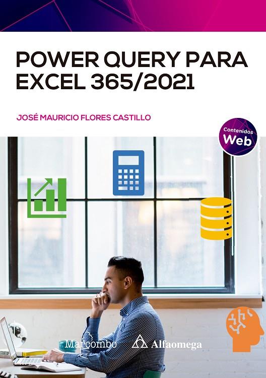 POWER QUERY PARA EXCEL 365/2021 | 9788426734921 | FLORES CASTILLO, JOSÉ MAURICIO | Galatea Llibres | Llibreria online de Reus, Tarragona | Comprar llibres en català i castellà online