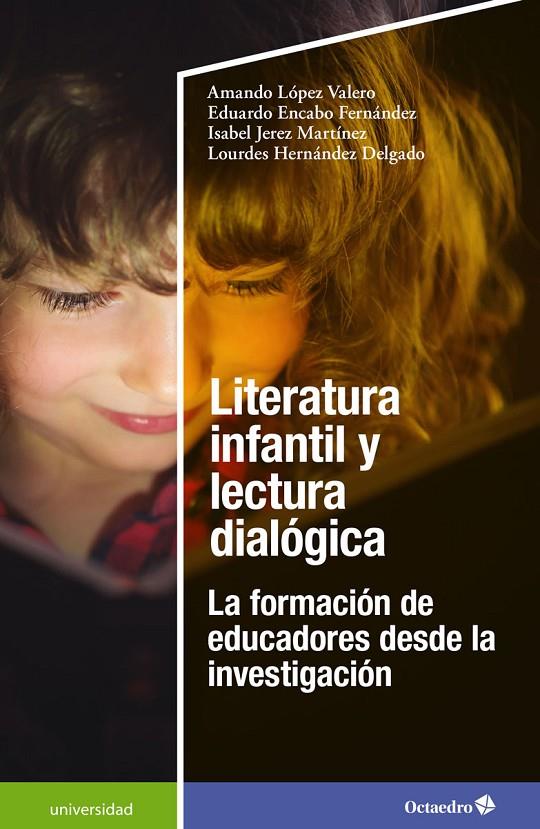 LITERATURA INFANTIL Y LECTURA DIALÓGICA | 9788418819407 | LÓPEZ VALERO, AMANDO/ENCABO FERNÁNDEZ, EDUARDO/JEREZ MARTÍNEZ, ISABEL/HERNÁNDEZ DELGADO, LOURDES | Galatea Llibres | Librería online de Reus, Tarragona | Comprar libros en catalán y castellano online