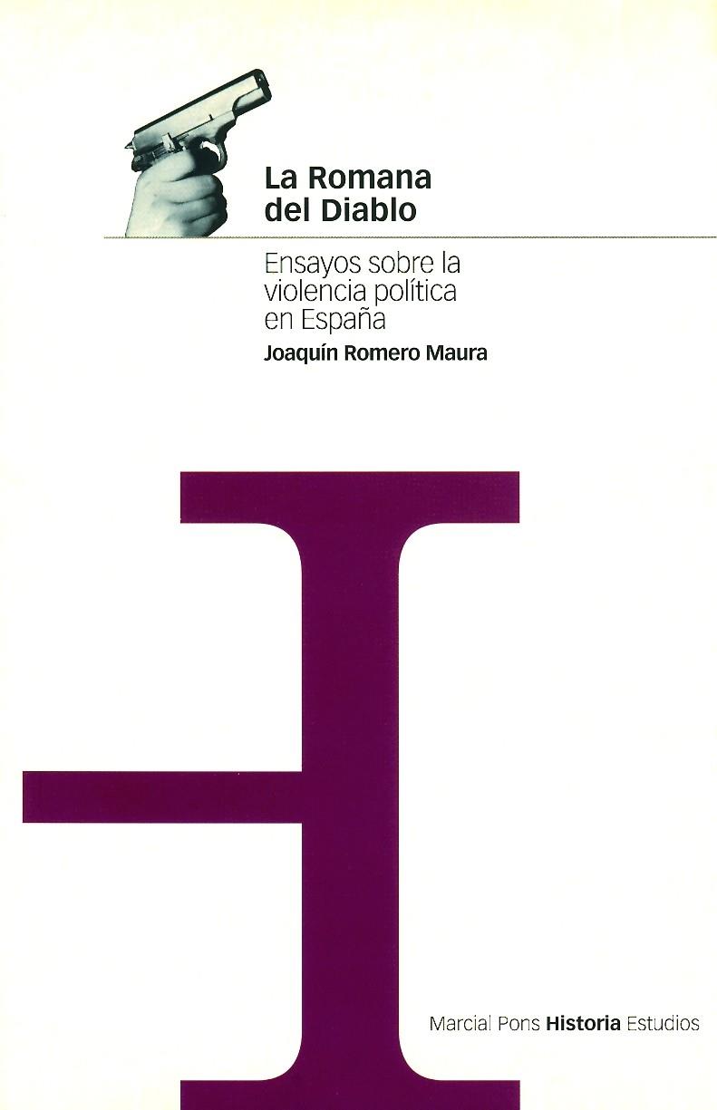 ROMANA DEL DIABLO. ENSAYOS SOBRE VIOLENCIA POLITICA EN ESPAÑ | 9788495379177 | ROMERO MAURA, JOAQUIN | Galatea Llibres | Librería online de Reus, Tarragona | Comprar libros en catalán y castellano online