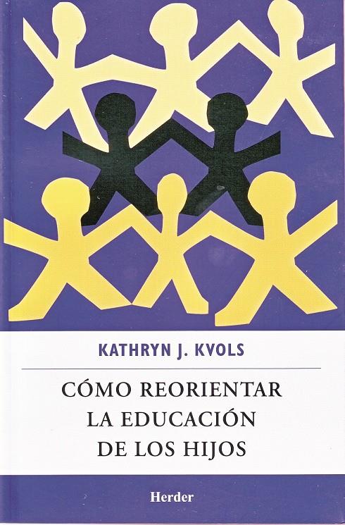 CÓMO REORIENTAR LA EDUCACIÓN DE LOS HIJOS | 9786077727095 | KVOLS, KATHRYN J. | Galatea Llibres | Librería online de Reus, Tarragona | Comprar libros en catalán y castellano online