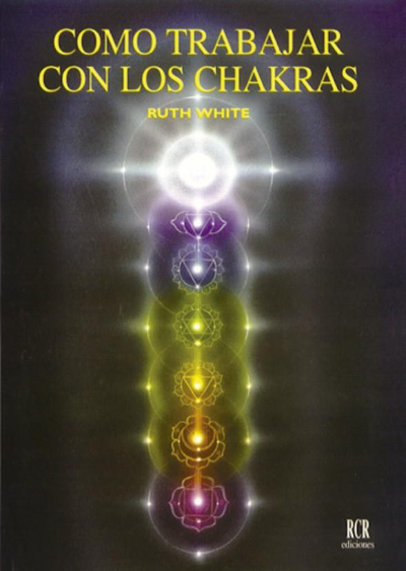 COMO TRABAJAR CON LOS CHAKRAS | 9788482450094 | WHITE, RUTH | Galatea Llibres | Llibreria online de Reus, Tarragona | Comprar llibres en català i castellà online