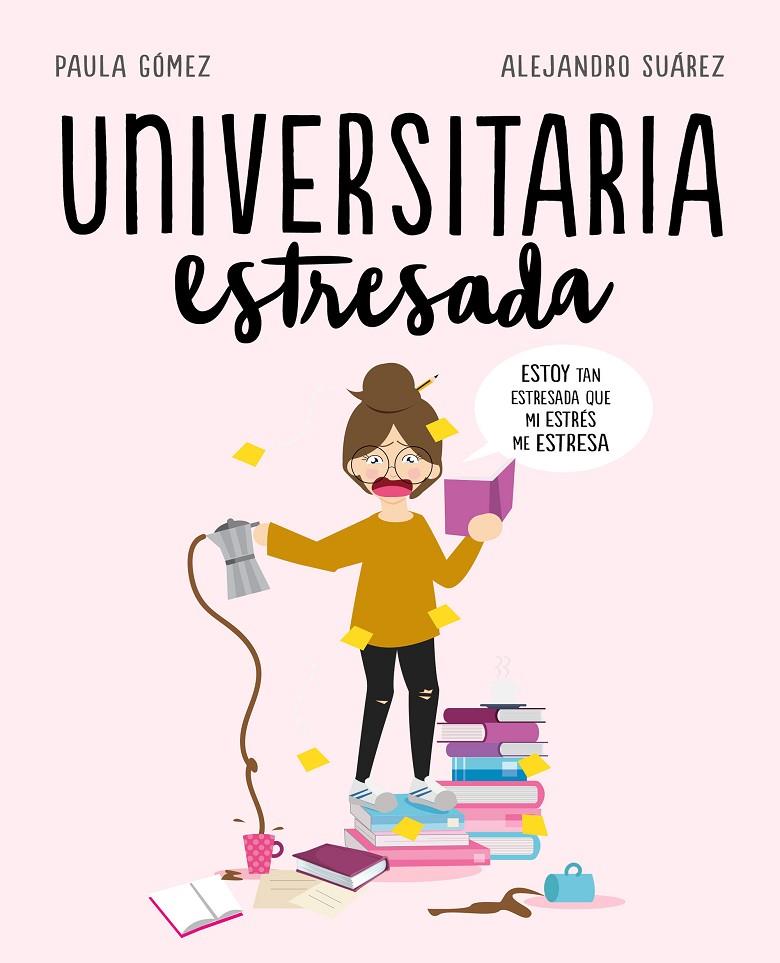 UNIVERSITARIA ESTRESADA | 9788417247126 | GÓMEZ, PAULA; SUÁREZ, ALEJANDRO | Galatea Llibres | Librería online de Reus, Tarragona | Comprar libros en catalán y castellano online