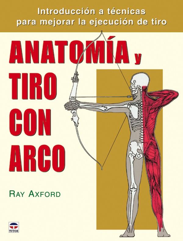 ANATOMIA Y TIRO CON ARCO | 9788479026370 | AXFORD, RAY | Galatea Llibres | Llibreria online de Reus, Tarragona | Comprar llibres en català i castellà online