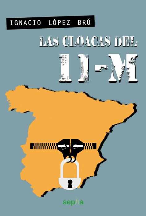 LAS CLOACAS DEL 11-M | 9788415819066 | LÓPEZ BRÚ, IGNACIO | Galatea Llibres | Llibreria online de Reus, Tarragona | Comprar llibres en català i castellà online