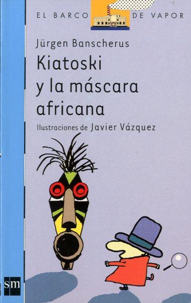 KIATOSKI Y LA MASCARA AFRICANA VVA 121 | 9788434894457 | BANSCHERUS, JURGEN | Galatea Llibres | Librería online de Reus, Tarragona | Comprar libros en catalán y castellano online