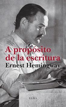 A PROPÓSITO DE LA ESCRITURA | 9788412649758 | HEMINGWAY, ERNEST | Galatea Llibres | Llibreria online de Reus, Tarragona | Comprar llibres en català i castellà online