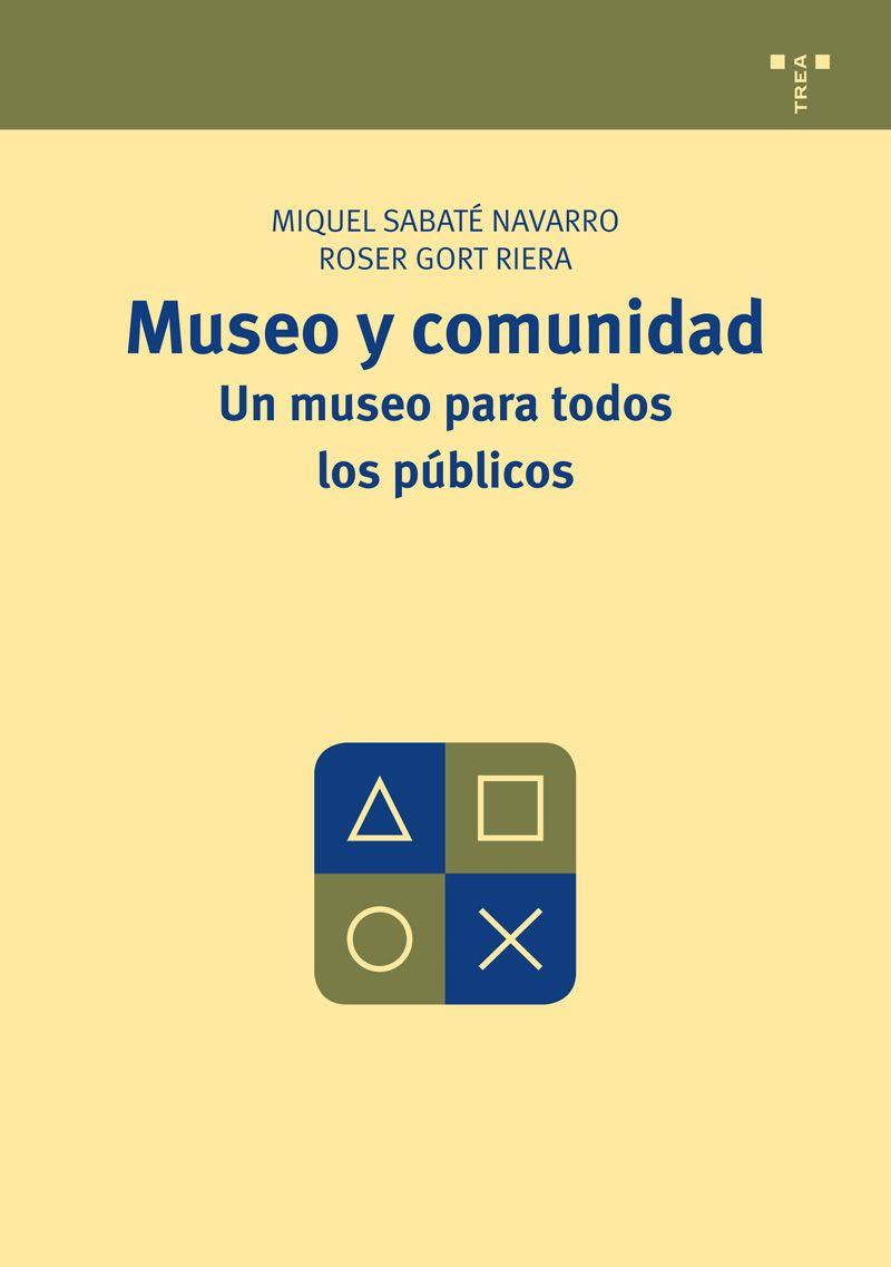 MUSEO Y COMUNIDAD UN MUSEO PARA TODOS LOS PUBLICOS | 9788497046466 | MIQUEL SABATE NAVARRO | Galatea Llibres | Llibreria online de Reus, Tarragona | Comprar llibres en català i castellà online