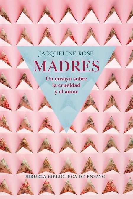 MADRES. UN ENSAYO SOBRE LA CRUELDAD Y EL AMOR | 9788417454050 | ROSE, JACQUELINE | Galatea Llibres | Llibreria online de Reus, Tarragona | Comprar llibres en català i castellà online