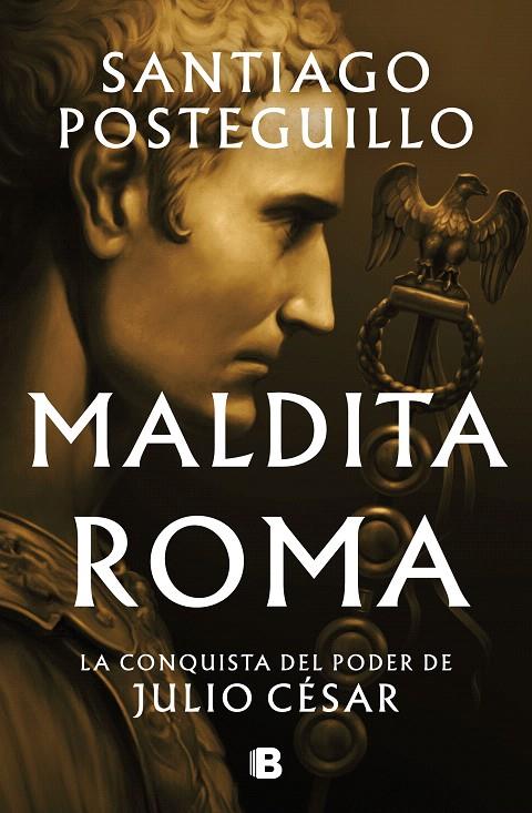 MALDITA ROMA (SERIE JULIO CÉSAR 2) | 9788466676564 | POSTEGUILLO, SANTIAGO | Galatea Llibres | Librería online de Reus, Tarragona | Comprar libros en catalán y castellano online