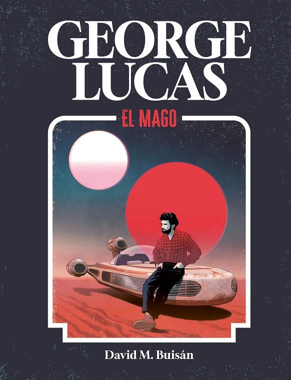 GEORGE LUCAS. EL MAGO | 9788419875518 | BUISÁN, DAVID | Galatea Llibres | Librería online de Reus, Tarragona | Comprar libros en catalán y castellano online