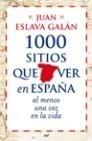 1000 SITIOS QUE VER EN ESPAÑA AL MENOS UNA VEZ EN LA VIDA | 9788427035751 | ESLAVA GALÁN, JUAN | Galatea Llibres | Llibreria online de Reus, Tarragona | Comprar llibres en català i castellà online