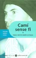 CAMI SENSE FI -PREMI ABRIL 2000- | 9788424605438 | MARIN ESTRADA, PABLO ANTON | Galatea Llibres | Llibreria online de Reus, Tarragona | Comprar llibres en català i castellà online