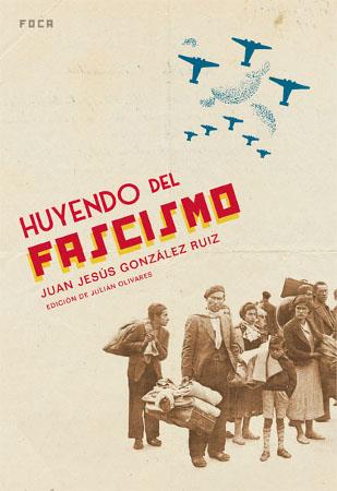 HUYENDO DEL FASCISMO | 9788496797093 | GONZÁLEZ RUIZ, JUAN JOSÉ | Galatea Llibres | Llibreria online de Reus, Tarragona | Comprar llibres en català i castellà online