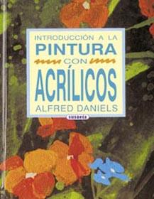 INTRODUCCION A LA PINTURA CON ACRILICOS | 9788430574353 | DANIELS, ALFRED | Galatea Llibres | Llibreria online de Reus, Tarragona | Comprar llibres en català i castellà online